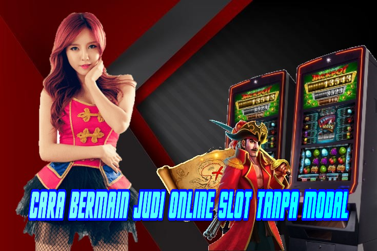 Cara Bermain Judi Online Slot Tanpa Modal