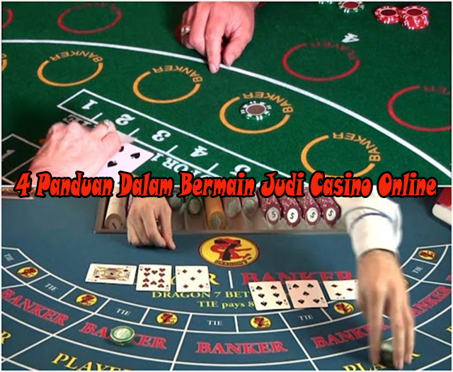 4 Panduan Dalam Bermain Judi Casino Online